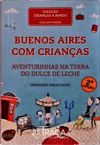 Buenos Aires Com Crianças. Aventurinhas na Terra do Dulce de Leche