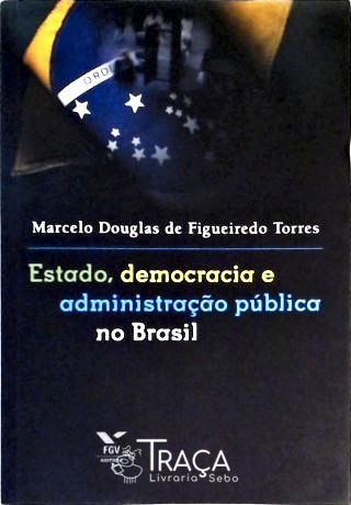 Estado, Democracia e Administração Pública No Brasil