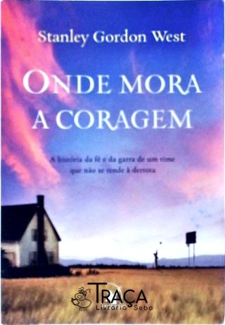Onde Mora A Coragem