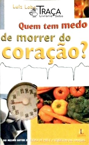 Quem Tem Medo de Morrer do Coração?