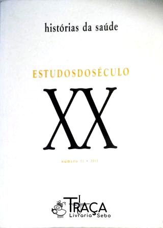 Estudos Do Século XX - Histórias Da Saúde - Número 12