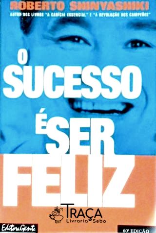 O Sucesso É Ser Feliz