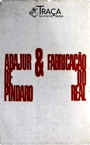 O Abajur de Pindaro e a Fabricação do Real