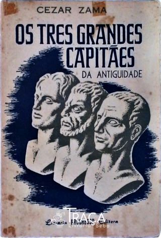 Os Três Grandes Capitães da Antiguidade Vol. 1