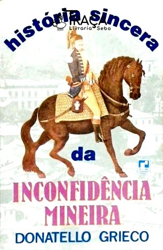 História Sincera da Inconfidência Mineira
