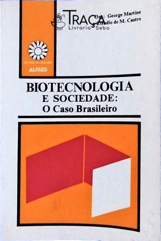Biotecnologia e Sociedade - o Caso Brasileiro