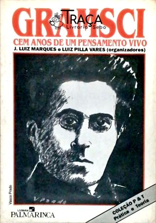 Gramsci - Cem Anos de Um Pensamento Vivo