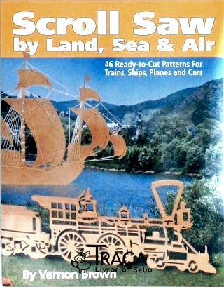 Scroll Saw By Land Sea and Air