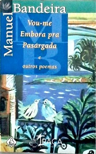 Vou-me Embora Pra Pasárgada e Outros Poemas