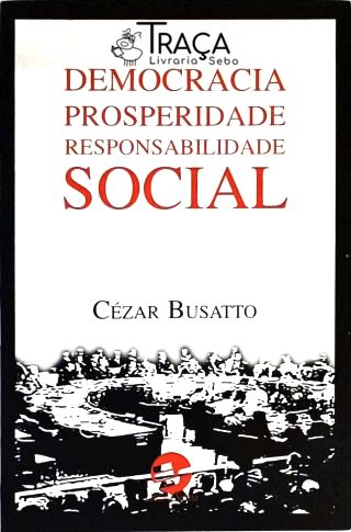 Democracia, Prosperidade, Responsabilidade Social