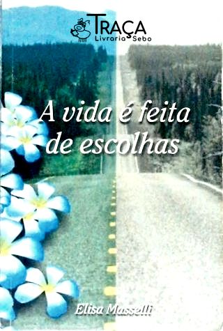 A Vida É Feita de Escolhas