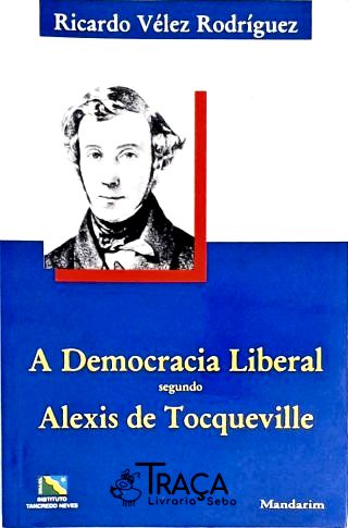 A Democracia Liberal Segundo Alexis de Tocqueville