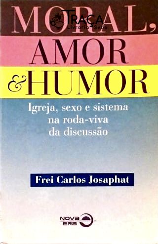 Moral, Amor e Humor