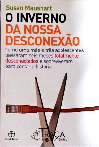 O Inverno da Nossa Desconexão
