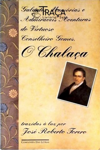Galantes Memórias e Admiráveis Aventuras do Virtuoso Conselheiro Gomes, o Chalaça