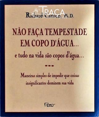 Não Faça Tempestade em Copo Dágua... e Tudo Na Vida São Copos Dágua