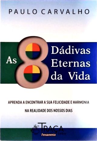 As 8 Dádivas Eternas da Vida