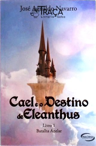 Cael e o Destino de Eleanthus - Vol. 1 - Batalha Anelar