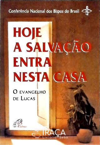 Hoje A Salvação Entra Nesta Casa - O Evangelho De Lucas