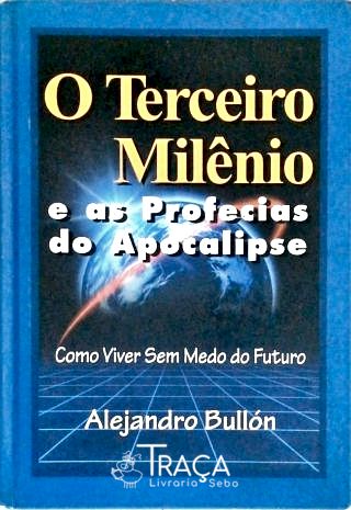 O Terceiro Milênio e as Profecias do Apocalipse