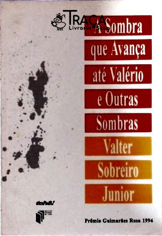 A Sombra Que Avança Até Valério e Outras Sombras