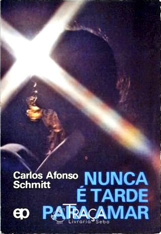 Nunca É Tarde Para Amar