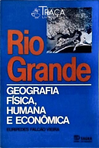 Rio Grande - Geografia Física, Humana e Econômica