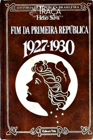 Fim da Primeira República -Vol. 7