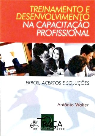 Treinamento e Desenvolvimento Na Capacitação Profissional