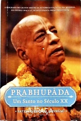 Prabhupáda - Um Santo No Século Xx