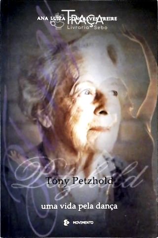 Tony Petzhold - Uma Vida Pela Dança