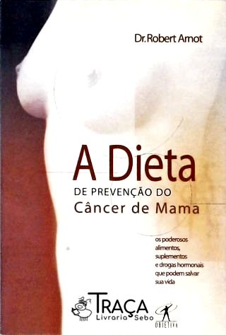 A Dieta de Prevenção do Câncer de Mama