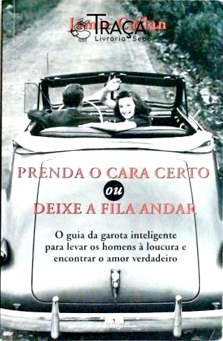 Prenda o Cara Certo Ou Deixe a Fila Andar