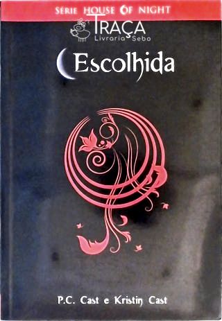 Escolhida - The House Of Night - Livro 3