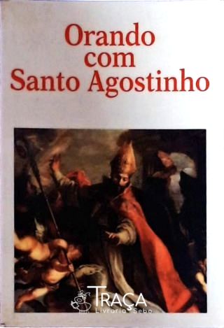 Orando Com Santo Agostinho
