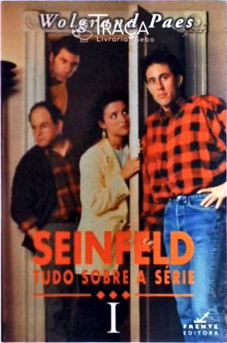Seinfeld - Tudo Sobre a Série