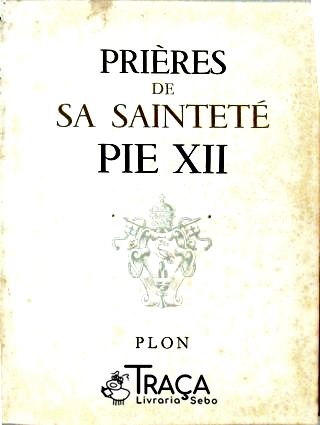 Prières de Sa Sainteté Pie Xii