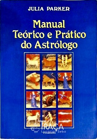 Manual Teórico e Prático do Astrólogo