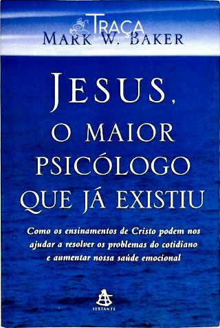 Jesus, o Maior Psicólogo Que Já Existiu