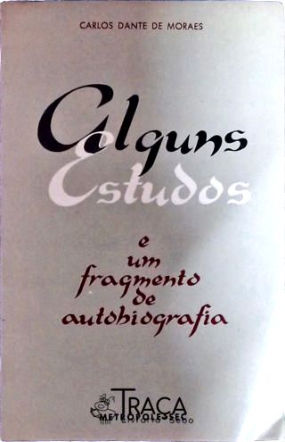 Alguns Estudos e Um Fragmento de Autobiografia