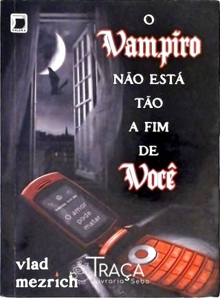O Vampiro Não Está Tão a Fim de Você