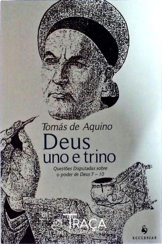 Deus Uno e Trino - Questões Disputadas Sobre o Poder de Deus 7 - 10