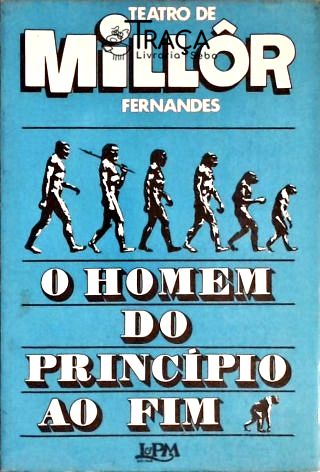 O Homem do Principio Ao Fim