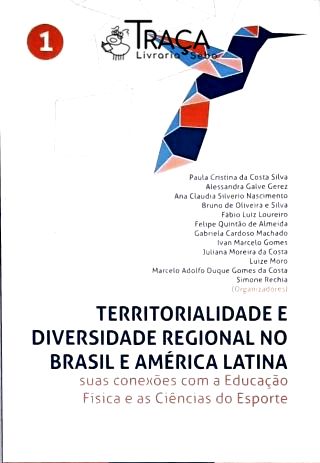 Territorialidade e Diversidade Regional No Brasil e América Latina - Volume 1