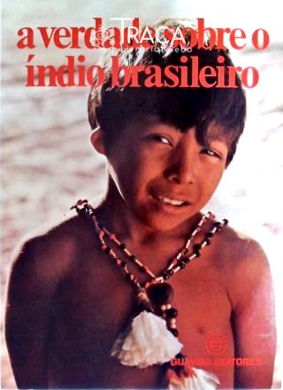 A Verdade Sobre O Índio Brasileiro