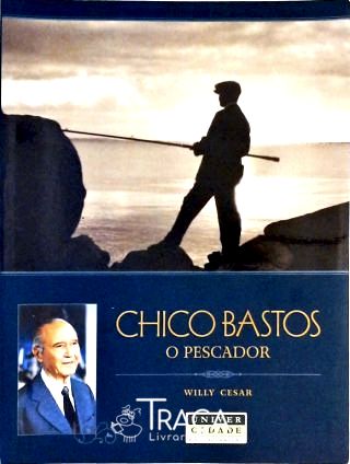 Chico Bastos - o Pescador