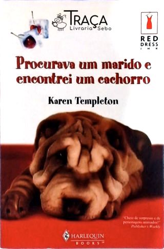 Procurava Um Marido e Encontrei Um Cachorro