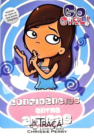 Go Girl - Confidências Entre Amigas
