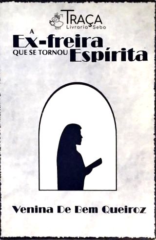 A Ex-freira Que Se Tornou Espírita