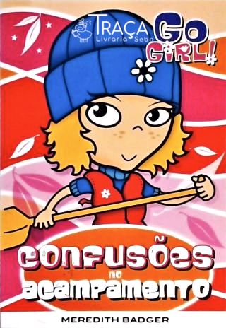 Go Girl! Confusões No Acampamento